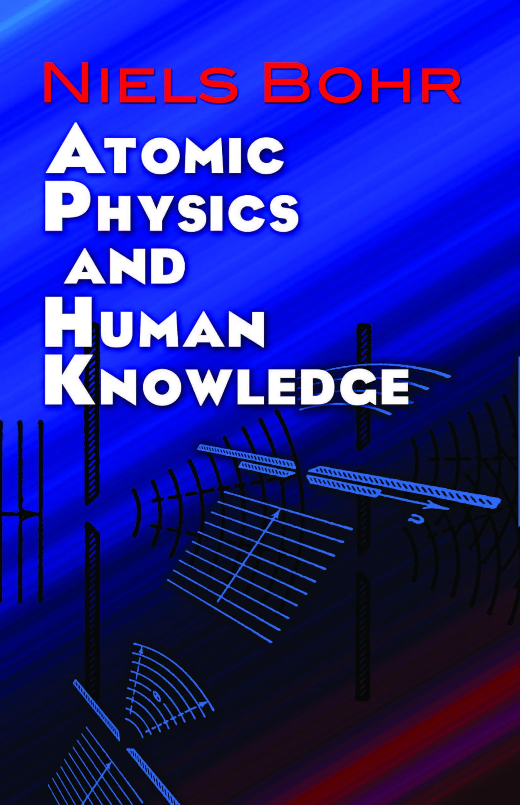Atomic Physics and Human Knowledge (Dover Books on Physics) Paperback – Illustrated, November 18, 2010