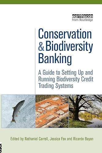Conservation and Biodiversity Banking: A Guide to Setting Up and Running Biodiversity Credit Trading Systems (Environmental Market Insights)