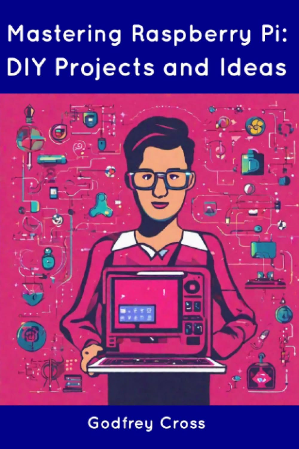 Mastering Raspberry Pi: DIY Projects and Ideas