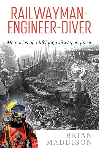 Railwayman - Engineer - Diver: Memories of a Lifelong Railway Engineer