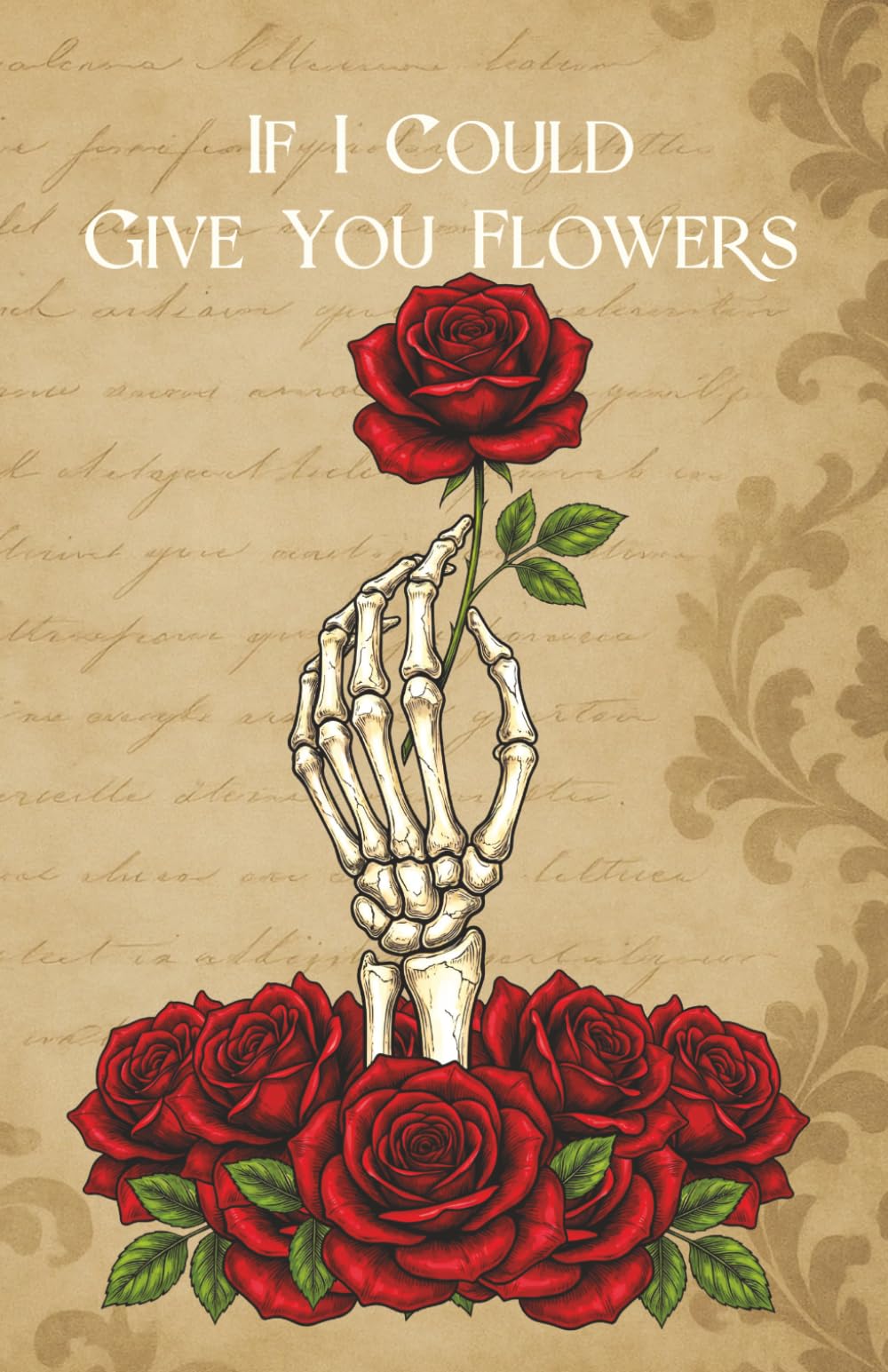 If I Could Give You Flowers: For All You Mean To Me, I Would Give You Flowers Each And Every Day