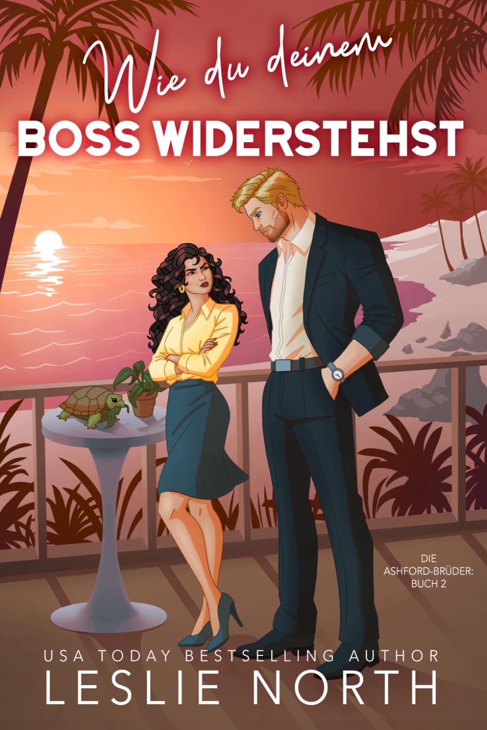 Wie du deinem Boss widerstehst: Ein Grumpy/Sunshine Milliardärs-Boss-Liebesroman (Die Ashford-Brüder)