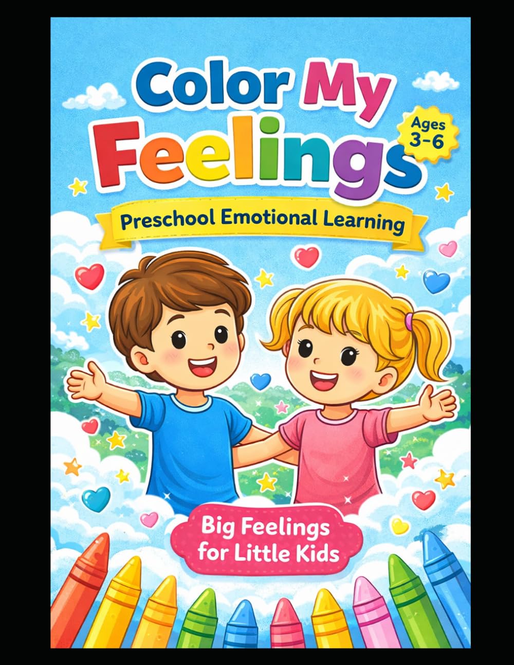 7 Big Feelings for Little Kids: A Fun and Simple Emotional Learning Coloring Book: Help Kids Understand Emotions Like Happy, Sad, Angry & More Through Fun Activities