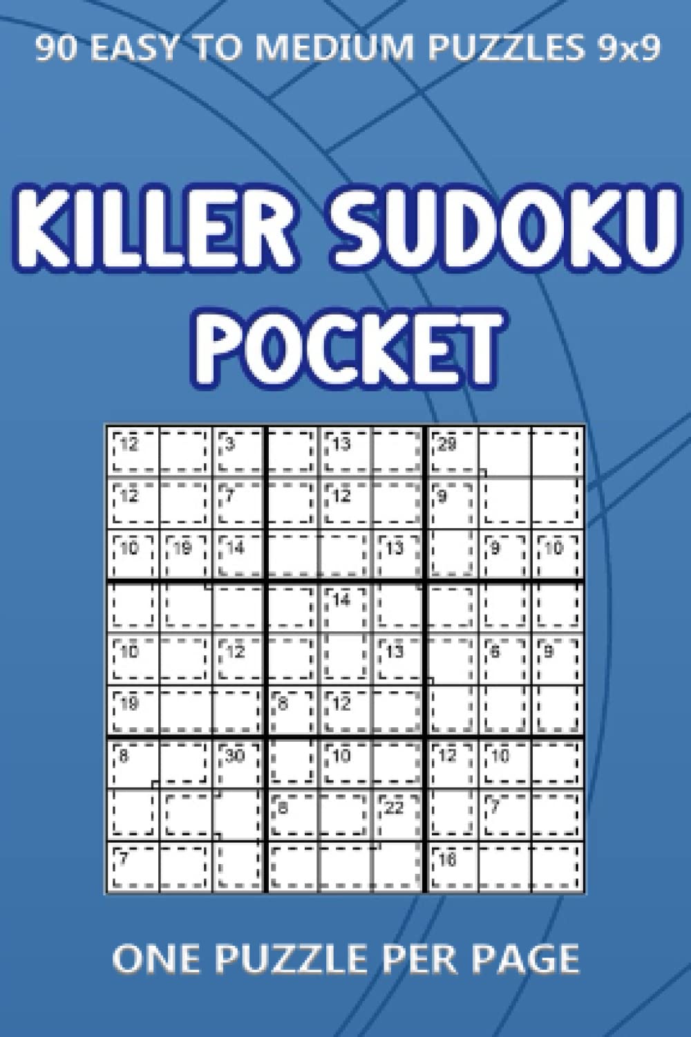 Independently published Killer Sudoku Pocket: 90 Easy to Medium puzzles 9x9 One Puzzle Per Page (4 x 6 inches in size)
