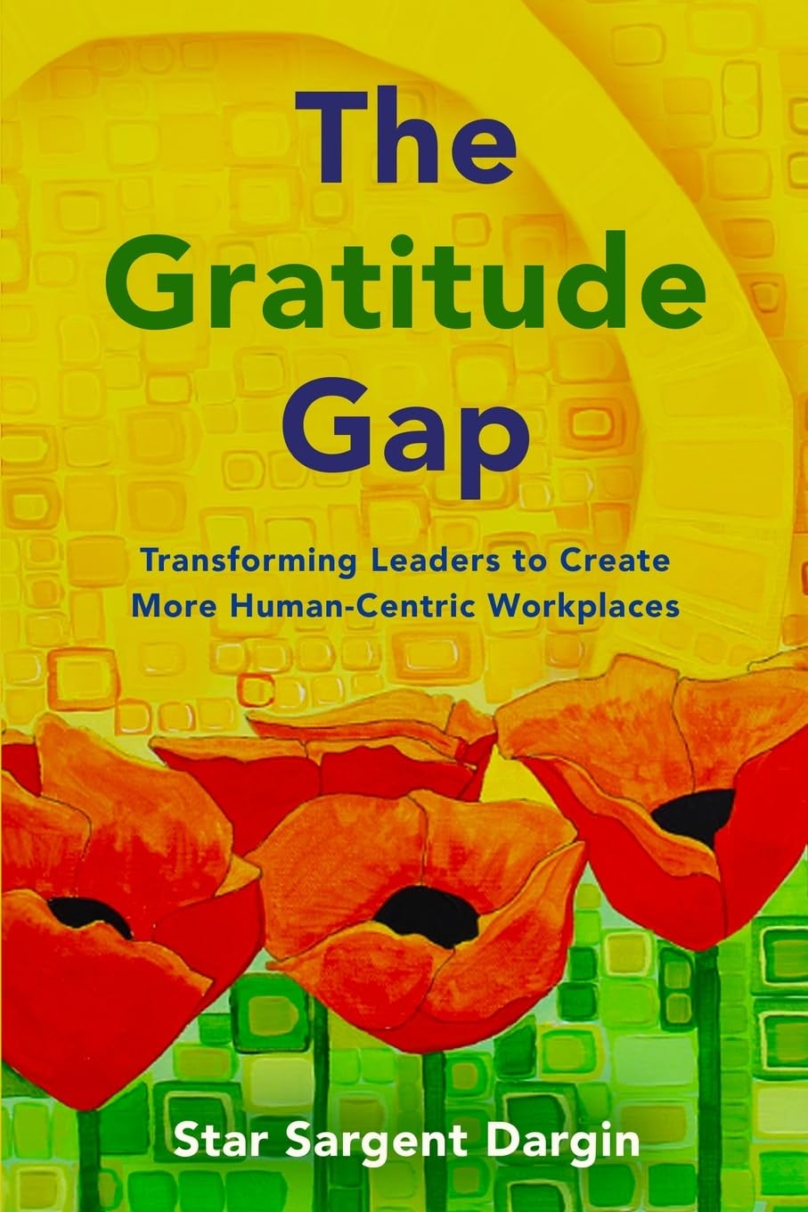 The Gratitude Gap: Transforming Leaders to Create More Human-Centric Workplaces