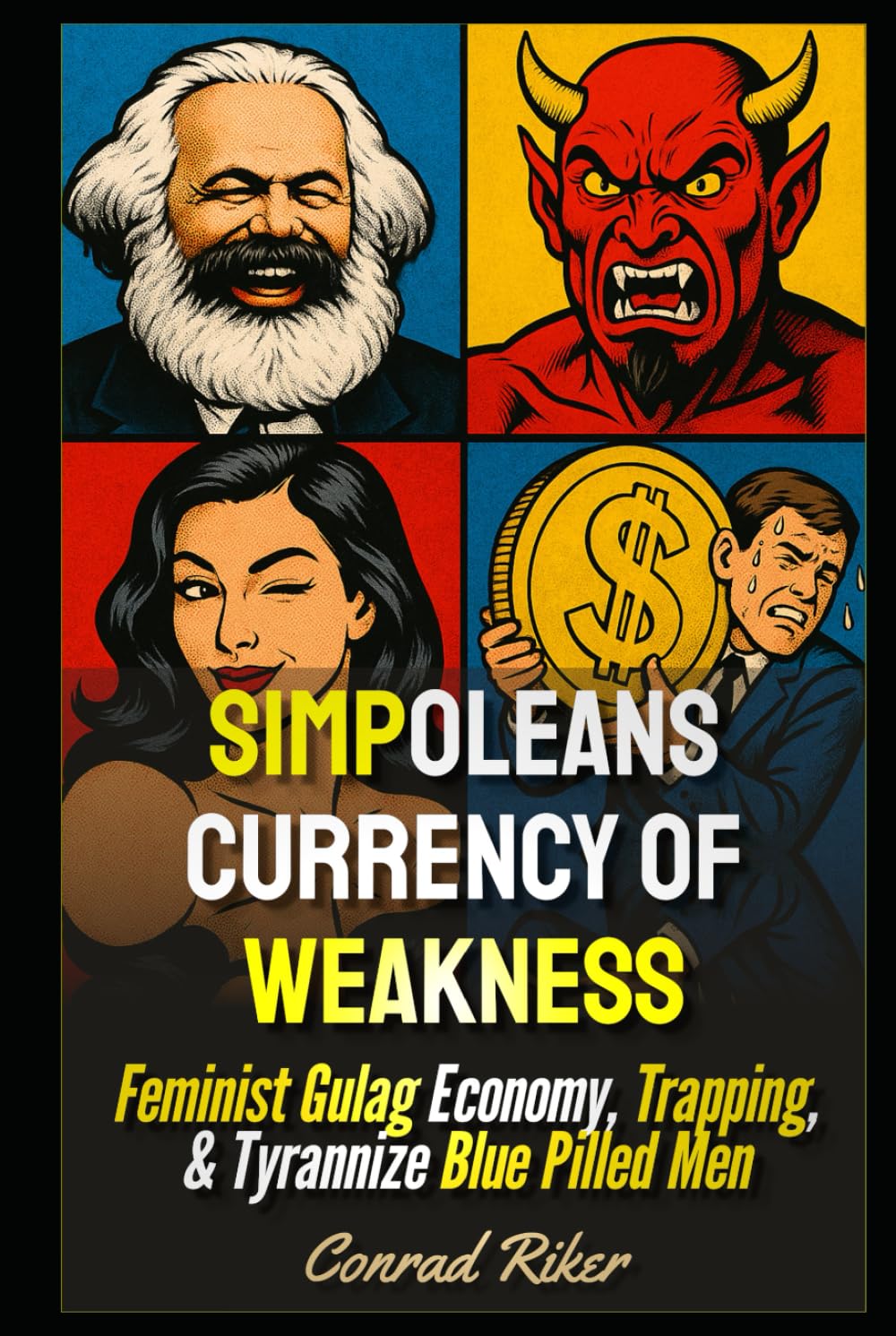 Simpoleans Currency Of Weakness: Feminist Gulag Economy, Trapping, & Tyrannize Blue Pilled Men (redpilled revolutionary civil rights for men (satire))