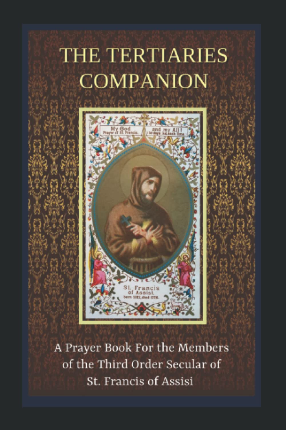 The Tertiaries Companion - A Prayer Book For the Members of the Third Order Secular of St. Francis of Assisi: 18th Edition