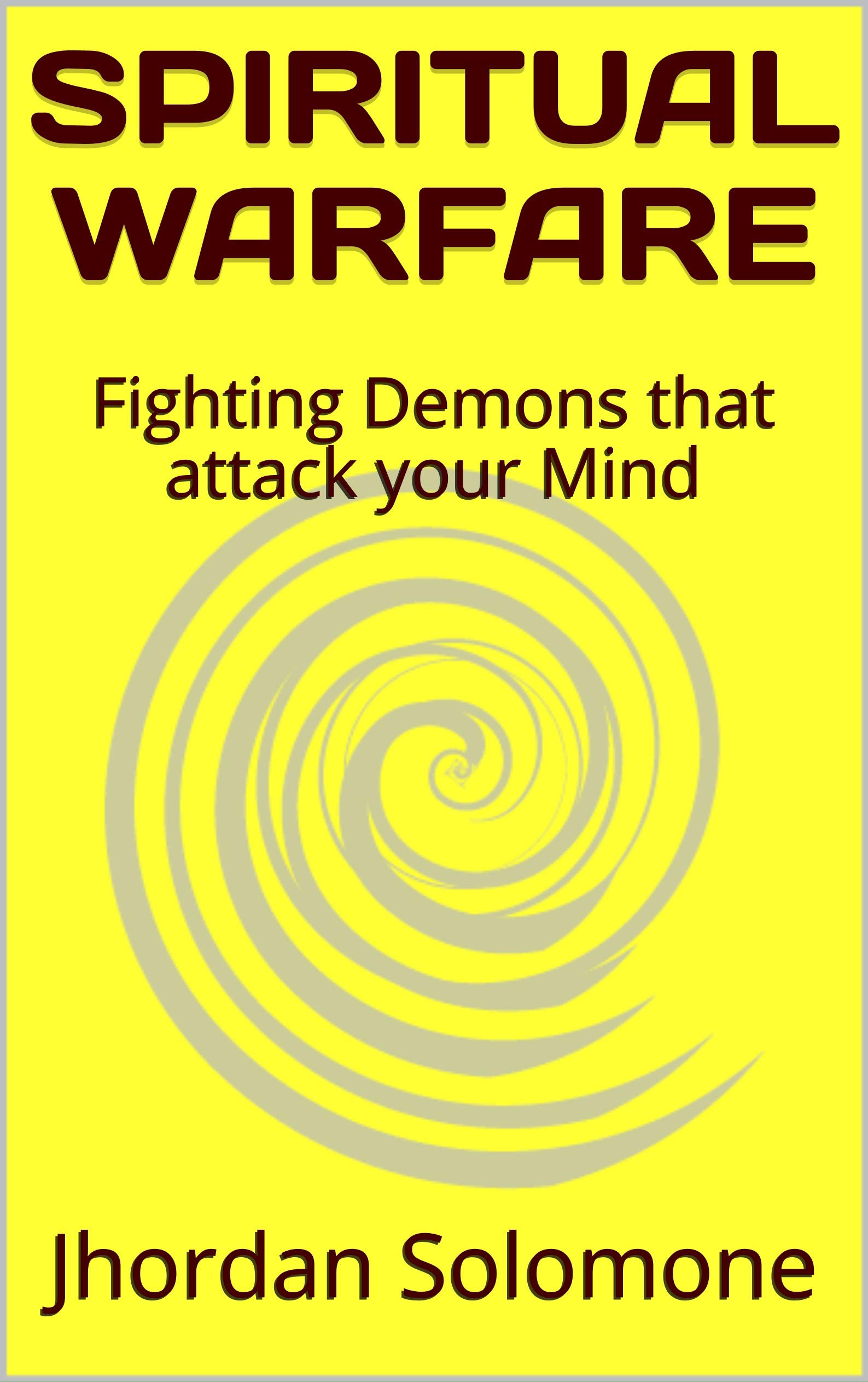 SPIRITUAL WARFARE: Fighting Demons that attack your Mind
