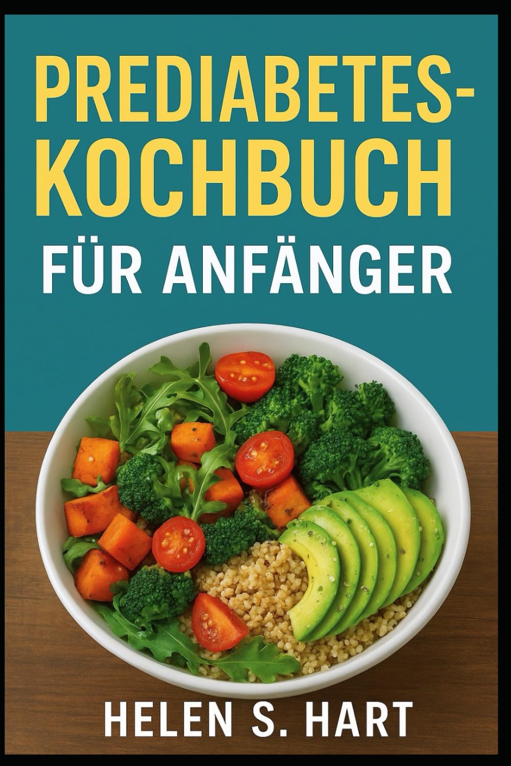 PREDIABETES-KOCHBUCH FÜR ANFÄNGER: Gesunde und leckere Gerichte für stabile Energie und bessere Gesundheit