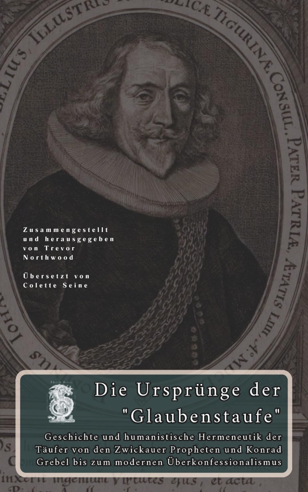 Die Ursprünge der "Glaubenstaufe": Conrad Grebel und die katholisch-humanistischen Ursprünge der täuferischen Theologen
