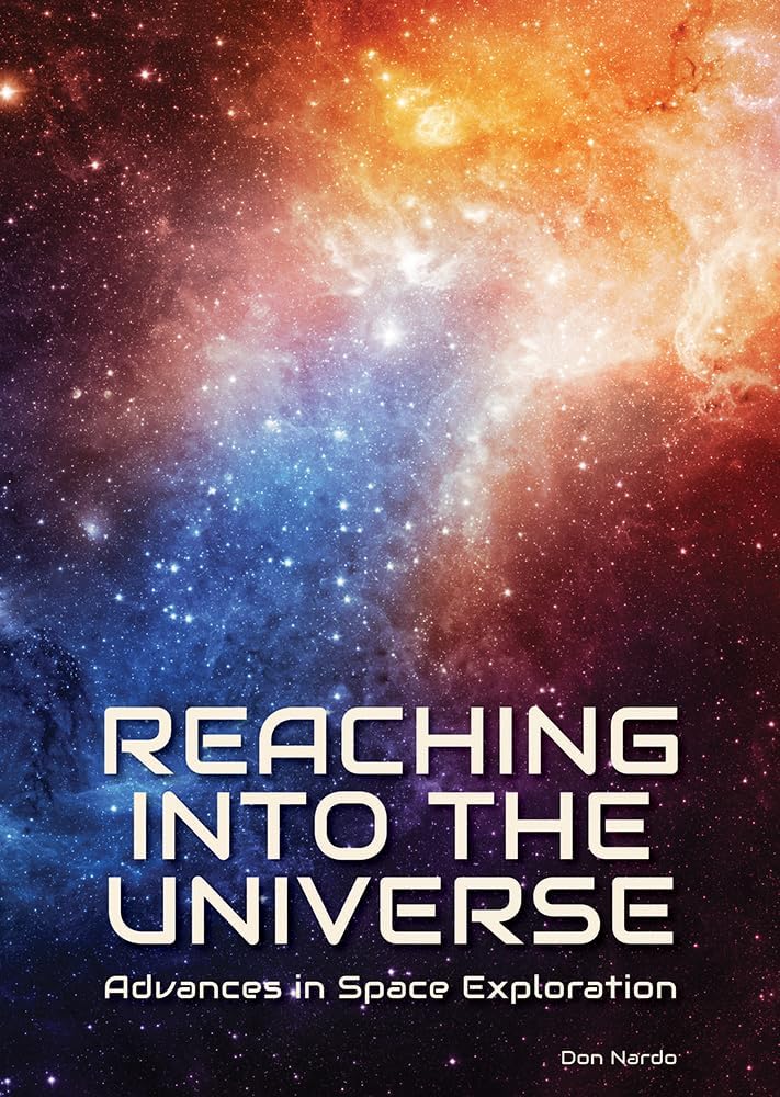 Reaching into the Universe: Advances in Space Exploration