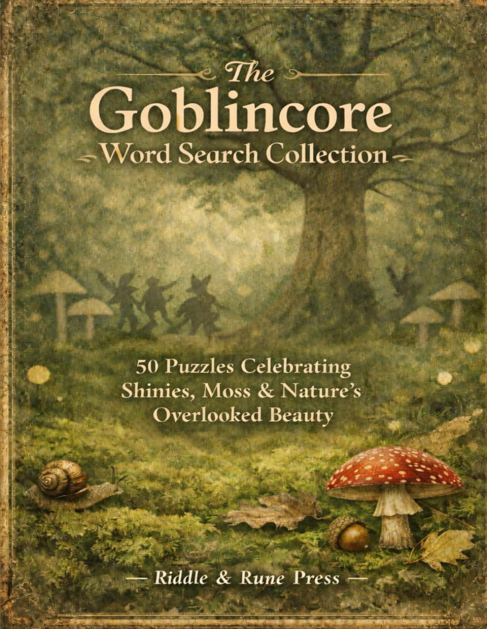 The Goblincore Word Search Collection: 50 Themed Puzzles for Moss & Mushroom Enthusiasts