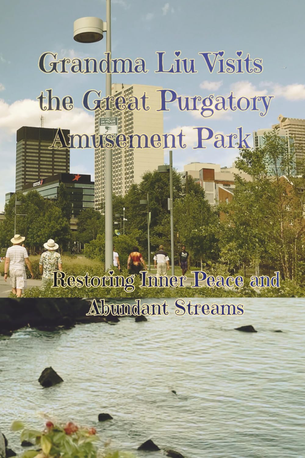Grandma Liu Visits the Great Purgatory Amusement Park: Restoring Inner Peace and Abundant Streams (Ava Lys – The Art of Inner Healing of Pure Light Series)