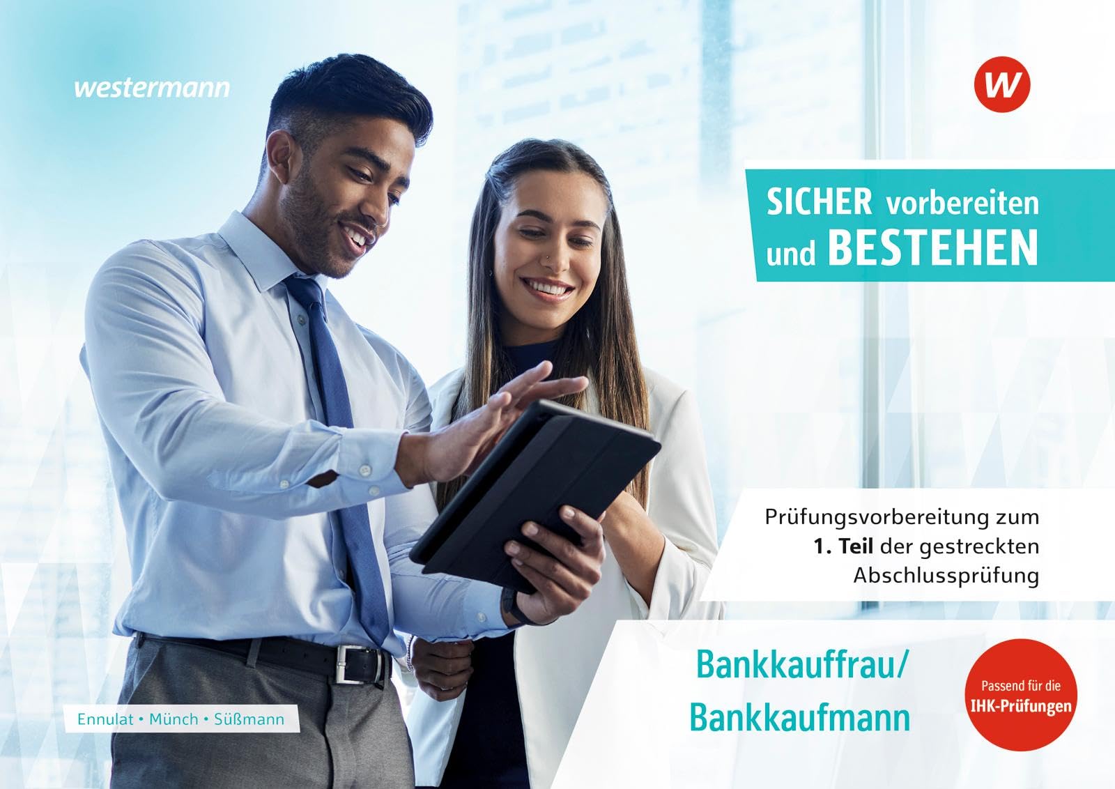 Prüfungsvorbereitung Sicher vorbereiten und bestehen: Bankkauffrau/Bankkaufmann Gestreckte Abschlussprüfung Teil 1 (Prüfungsvorbereitung Sicher ... Abschlussprüfung Teil 1 und Teil 2)