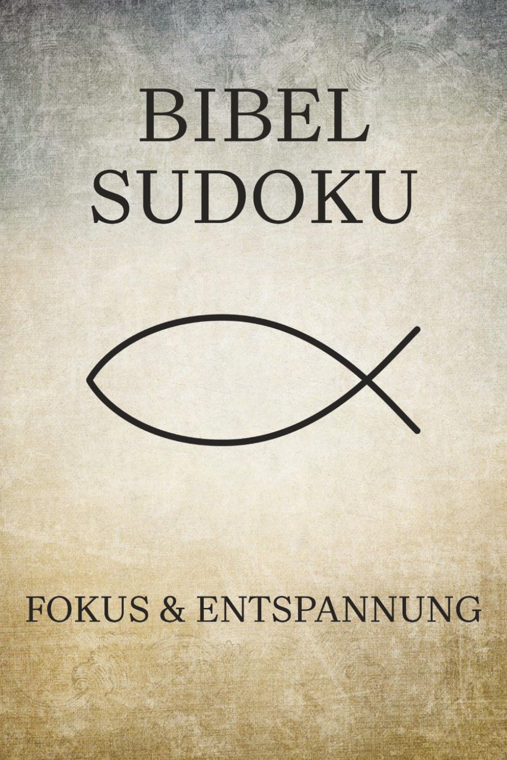 Bibel Sudoku Rätsel Buch: Sudoku Rätsel für Christen | Fokus & Entspannung | ca. A5, 110 Seiten | 50+ Rätsel | Lösungen inklusive