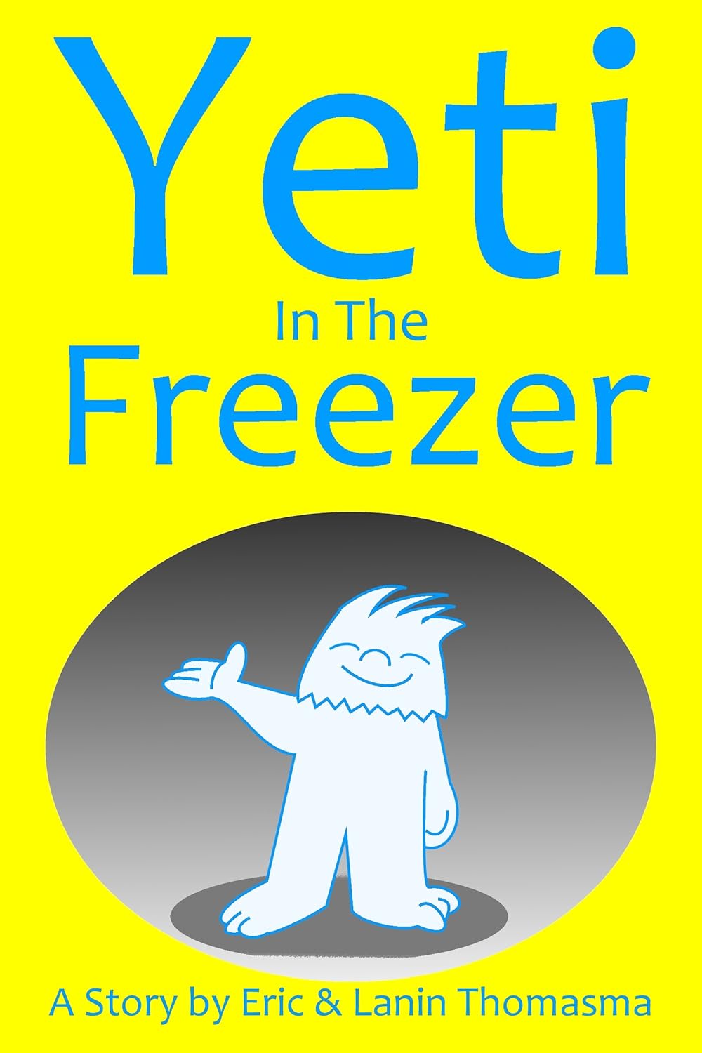 Yeti In The Freezer Kindle edition by Thomasma, Eric B, Thomasma