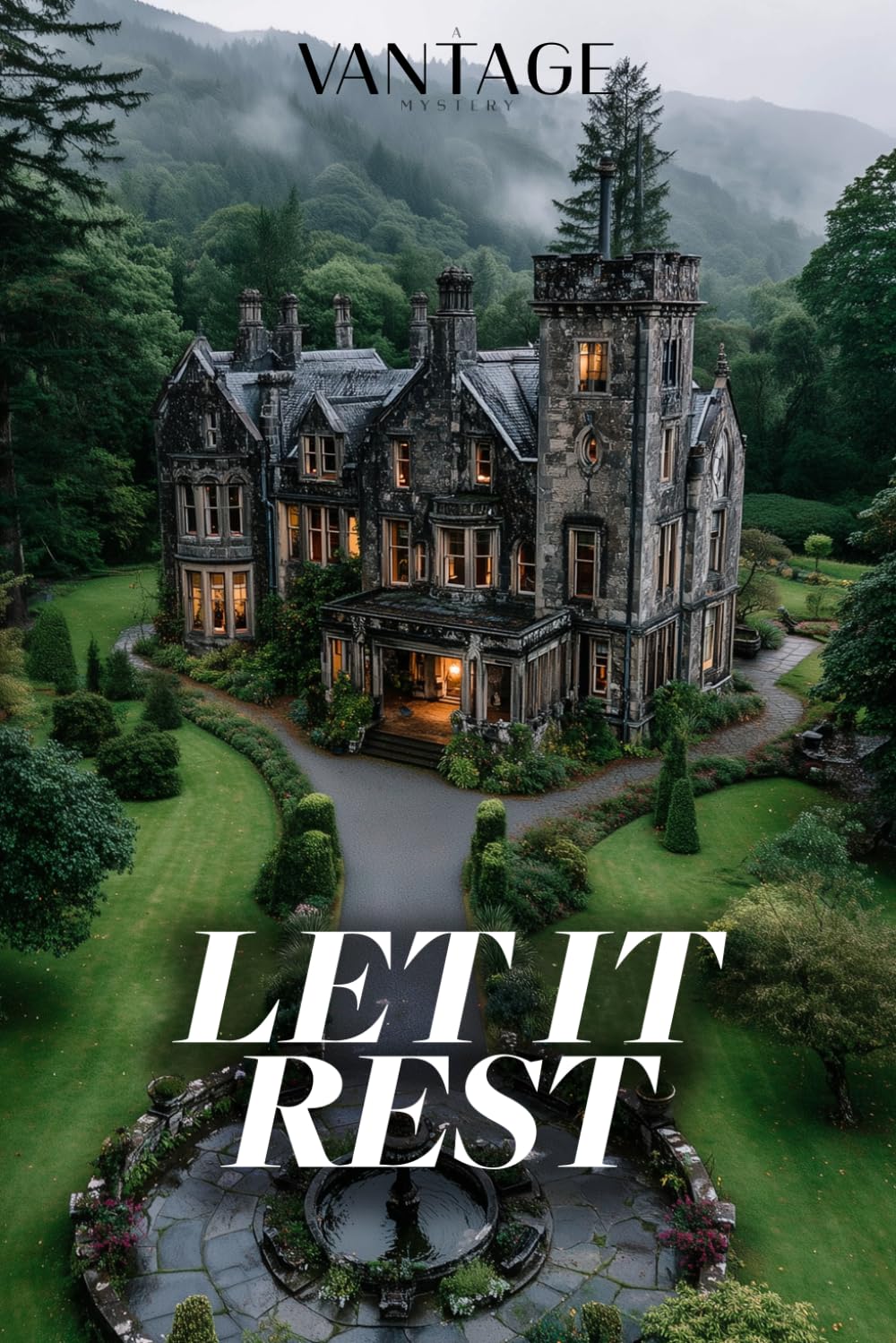 LET IT REST: A Vantage Mystery - Book 3: A Country House Mystery: A Contested Will. A Suspicious Death. A Family That Won't Talk. A House That Knows Everything.
