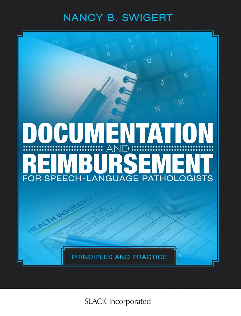 Documentation and Reimbursement for Speech-Language Pathologists: Principles and Practice 1st Edition