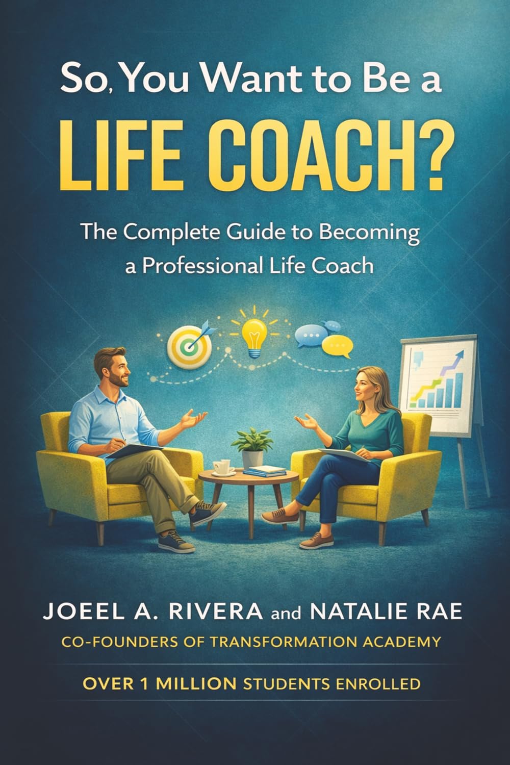 So, You Want to Be a Life Coach?: The Complete Guide to Becoming a Professional Life Coach