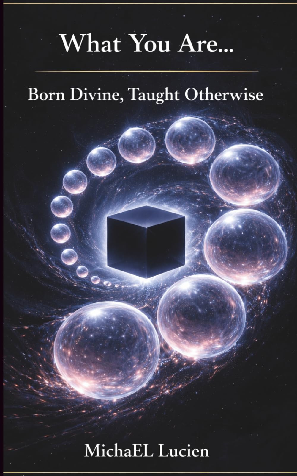What You Are: Born Divine, Taught Otherwise
