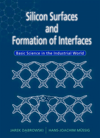 Silicon Surfaces and Formation of Interfaces: Basic Science in the Industrial World