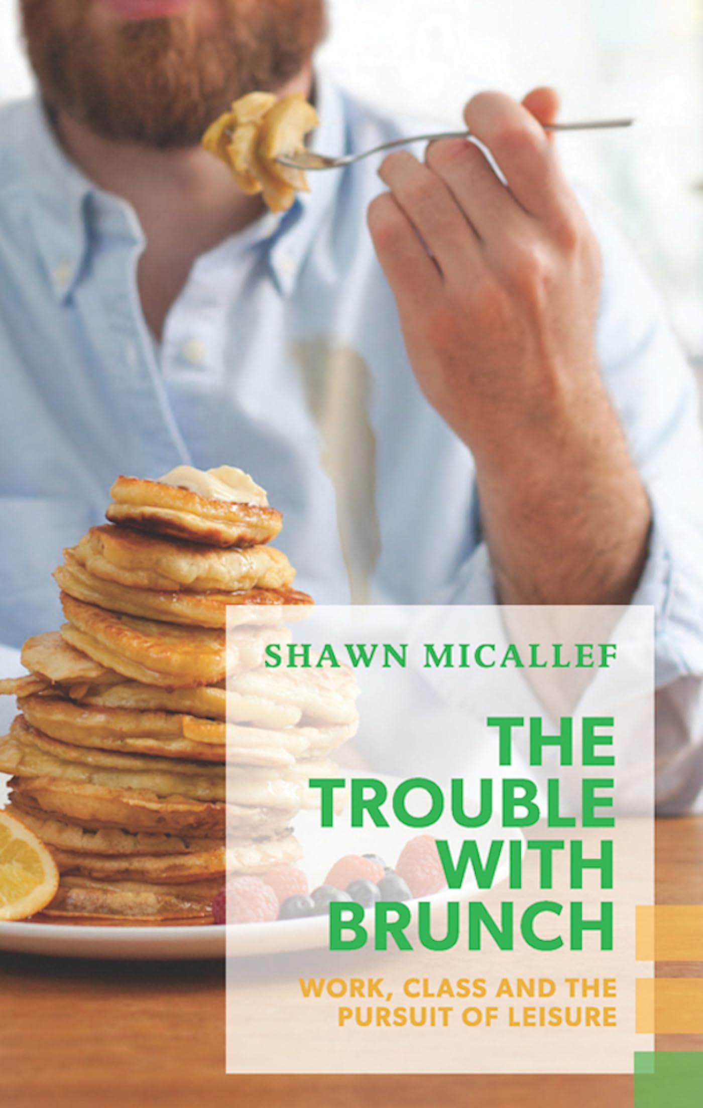 The Trouble with Brunch: Work, Class and the Pursuit of Leisure (Exploded Views) [Paperback] Micallef, Shawn