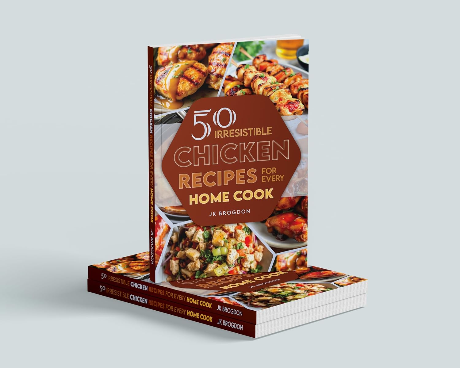 50 Irresistible Chicken Recipes for Every Home Cook (Jennifer Kate's Kitchen - Let's Cook!)
