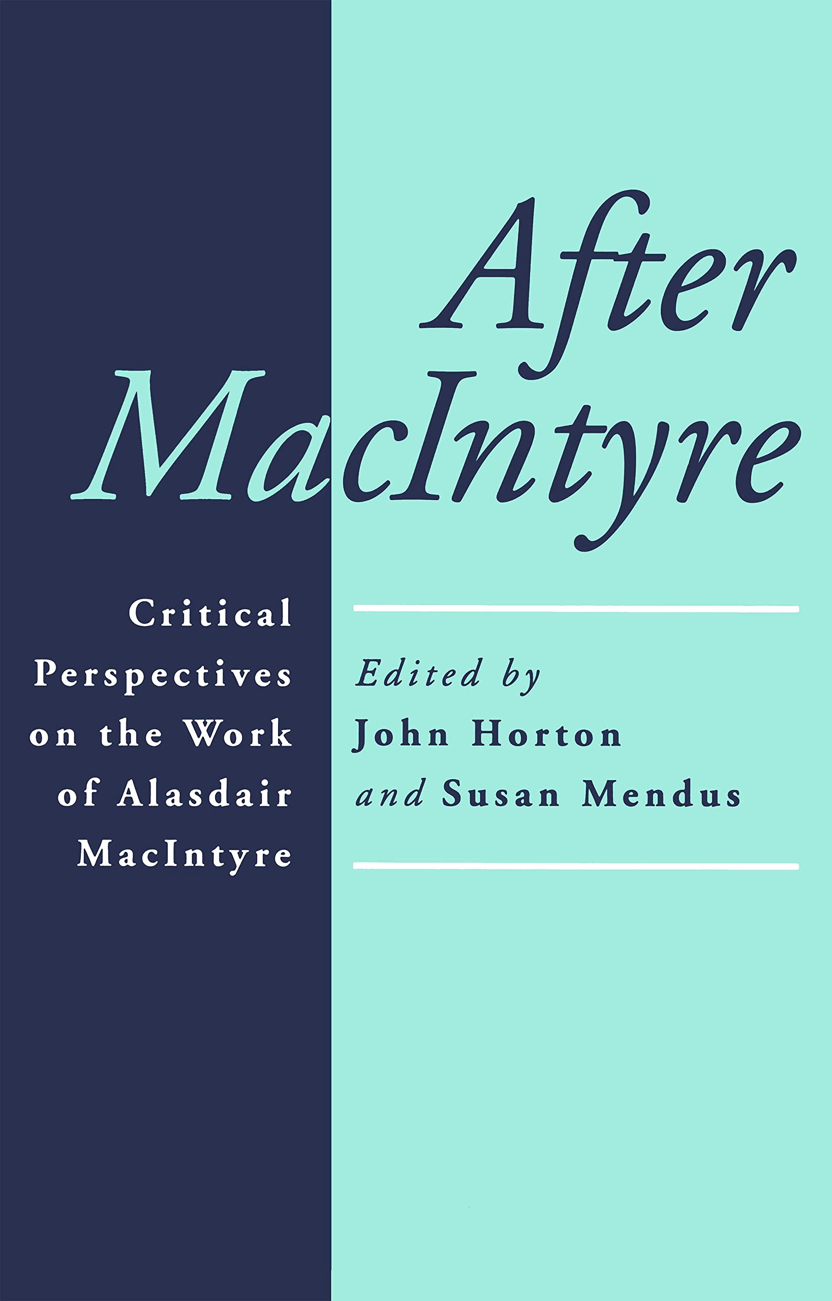 After Macintyre: Critical Perspectives on the Work of Alasdair MacIntyre