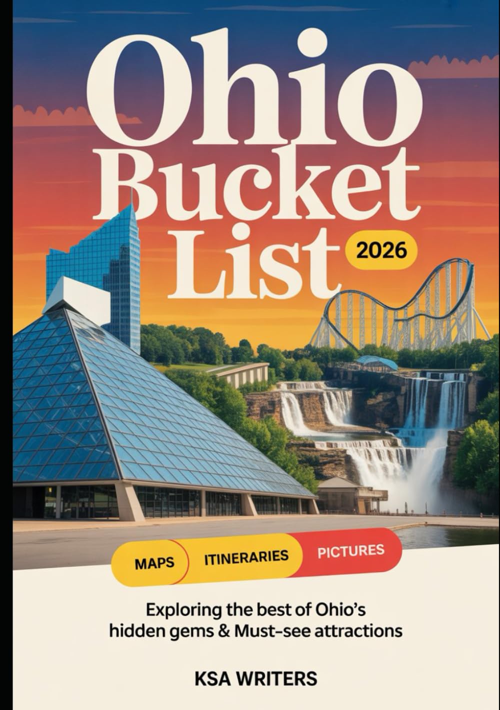 OHIO BUCKET LIST 2026: Ohio Bucket List 2026: Must-See Attractions, Hidden Gems, and Unforgettable Adventures Across the Buckeye State