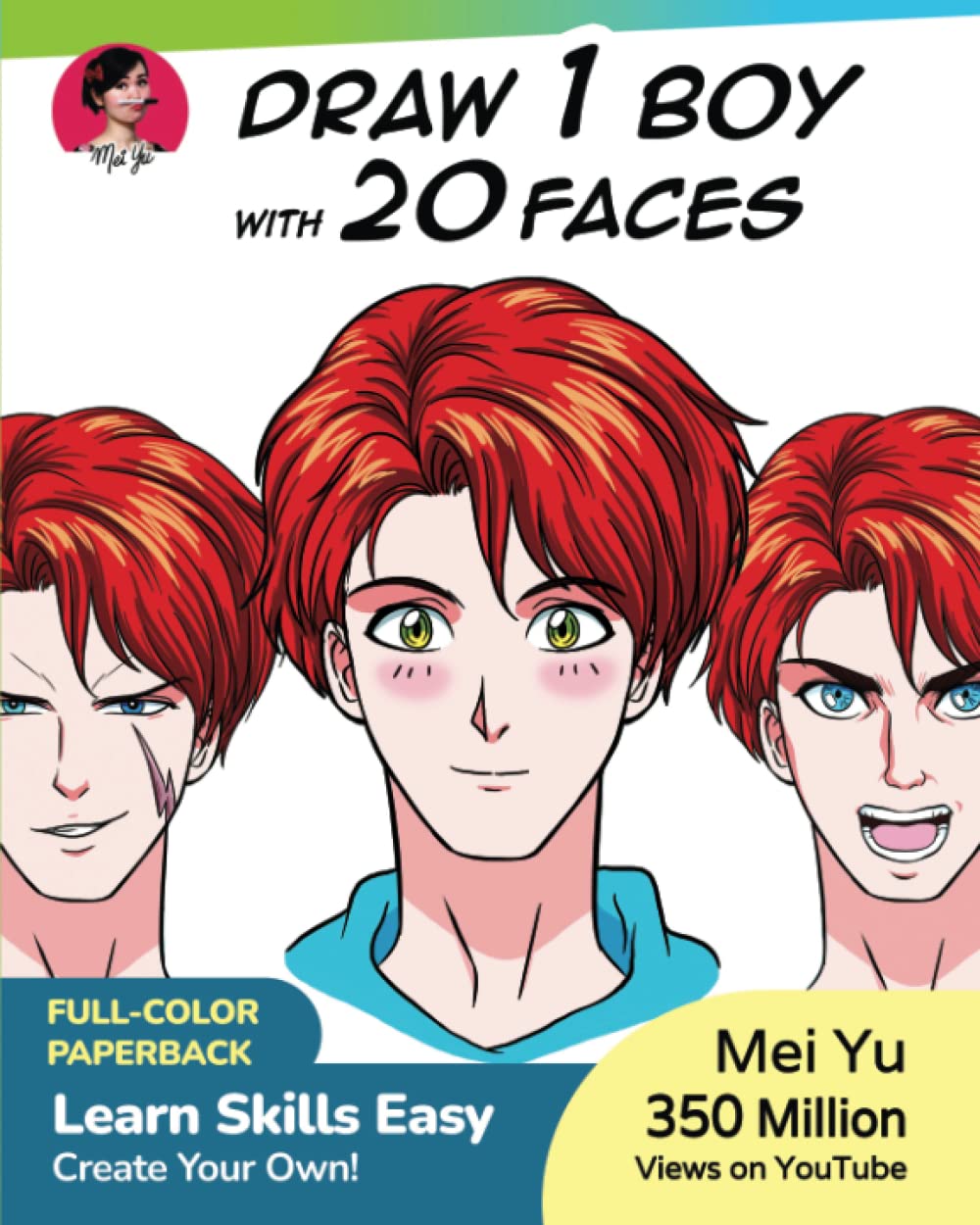 Draw 1 Boy with 20 Faces: Learn how to draw eyes, expressions, & faces for anime, manga, & cartoon boys & character design (Draw 1 in 20)