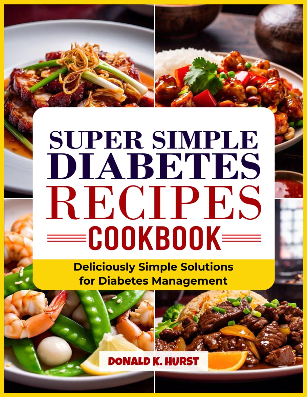 SUPER SIMPLE DIABETES RECIPES COOKBOOK: Delicious Simple Solutions for Diabetes Management