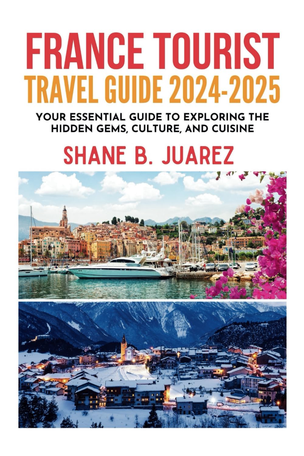 FRANCE TOURIST TRAVEL GUIDE 2024-2025 (Travel Guides)