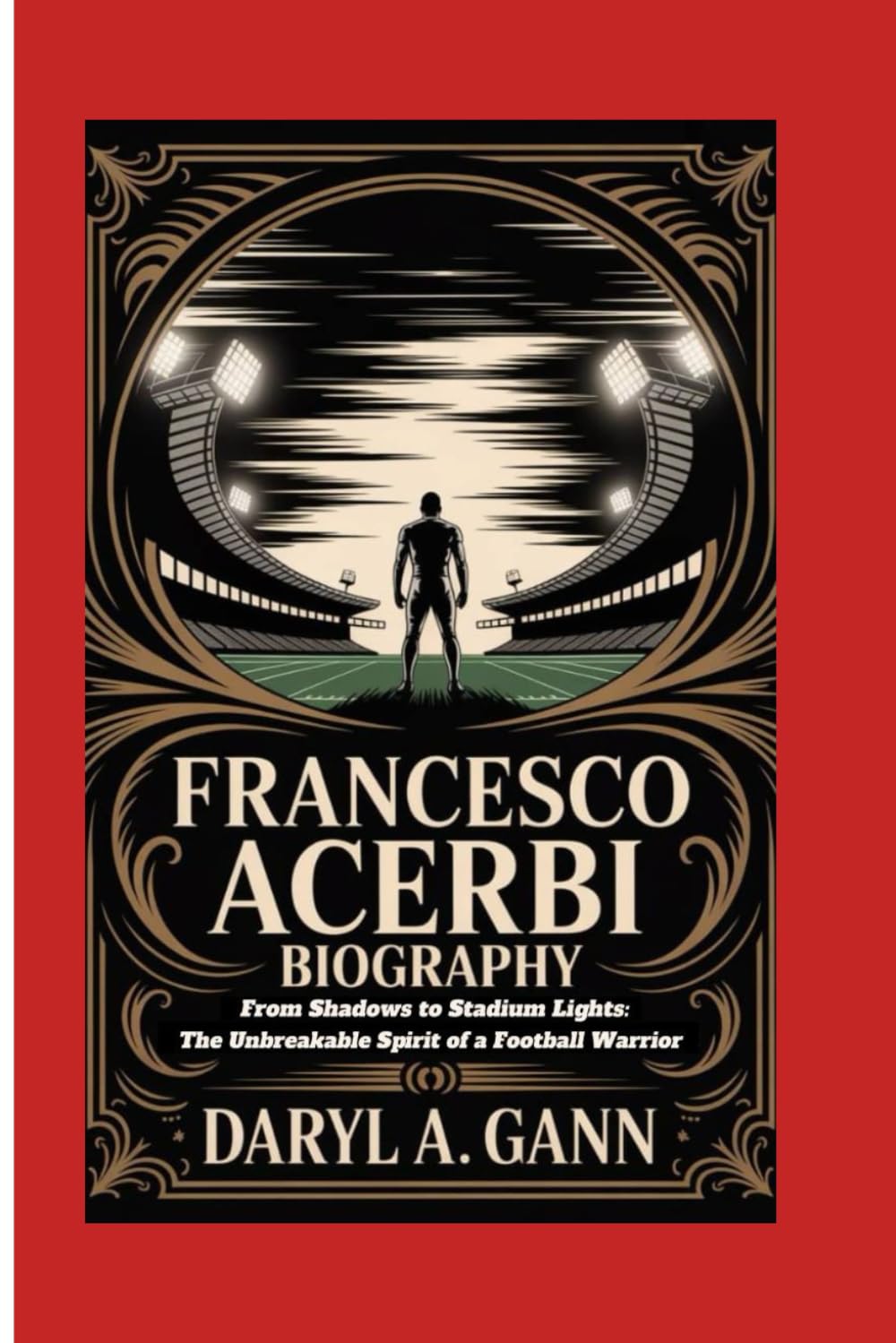 FRANCESCO ACERBI BIOGRAPHY: From Shadows to Stadium Lights: The Unbreakable Spirit of a Football Warrior