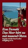 Das Meer hört zu mit tausend Ohren. Sappho und die Insel Lesbos - Eva Demski