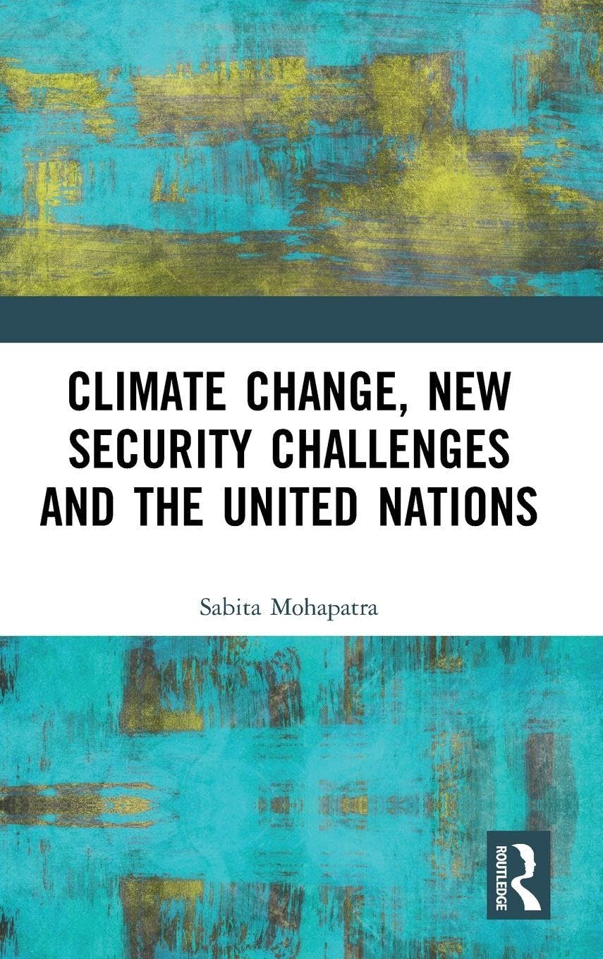 Climate Change, New Security Challenges and the United Nations      1st Edition