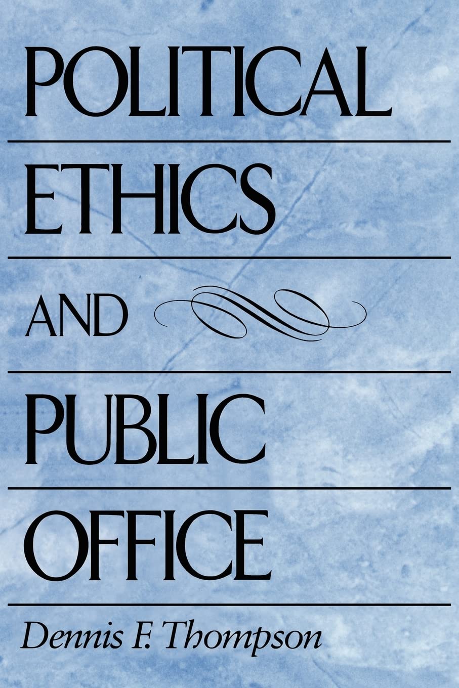 Political Ethics and Public Office by Dennis F. Thompson - 9780674686069