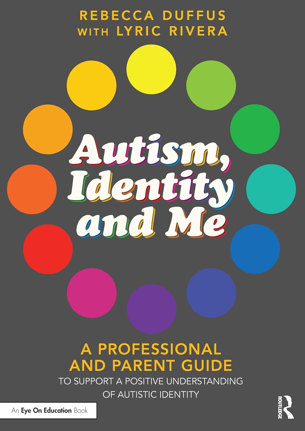 Autism, Identity and Me: A Professional and Parent Guide to Support a Positive Understanding of Autistic Identity      1st Edition, Kindle Edition