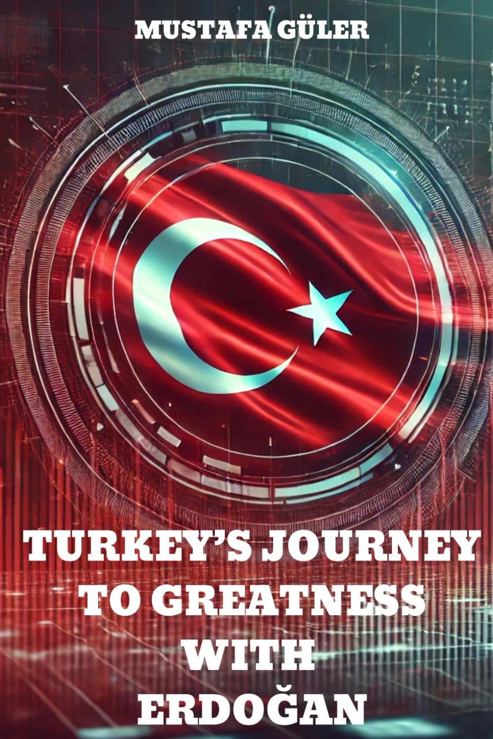 Turkey's Journey to Greatness with Erdoğan