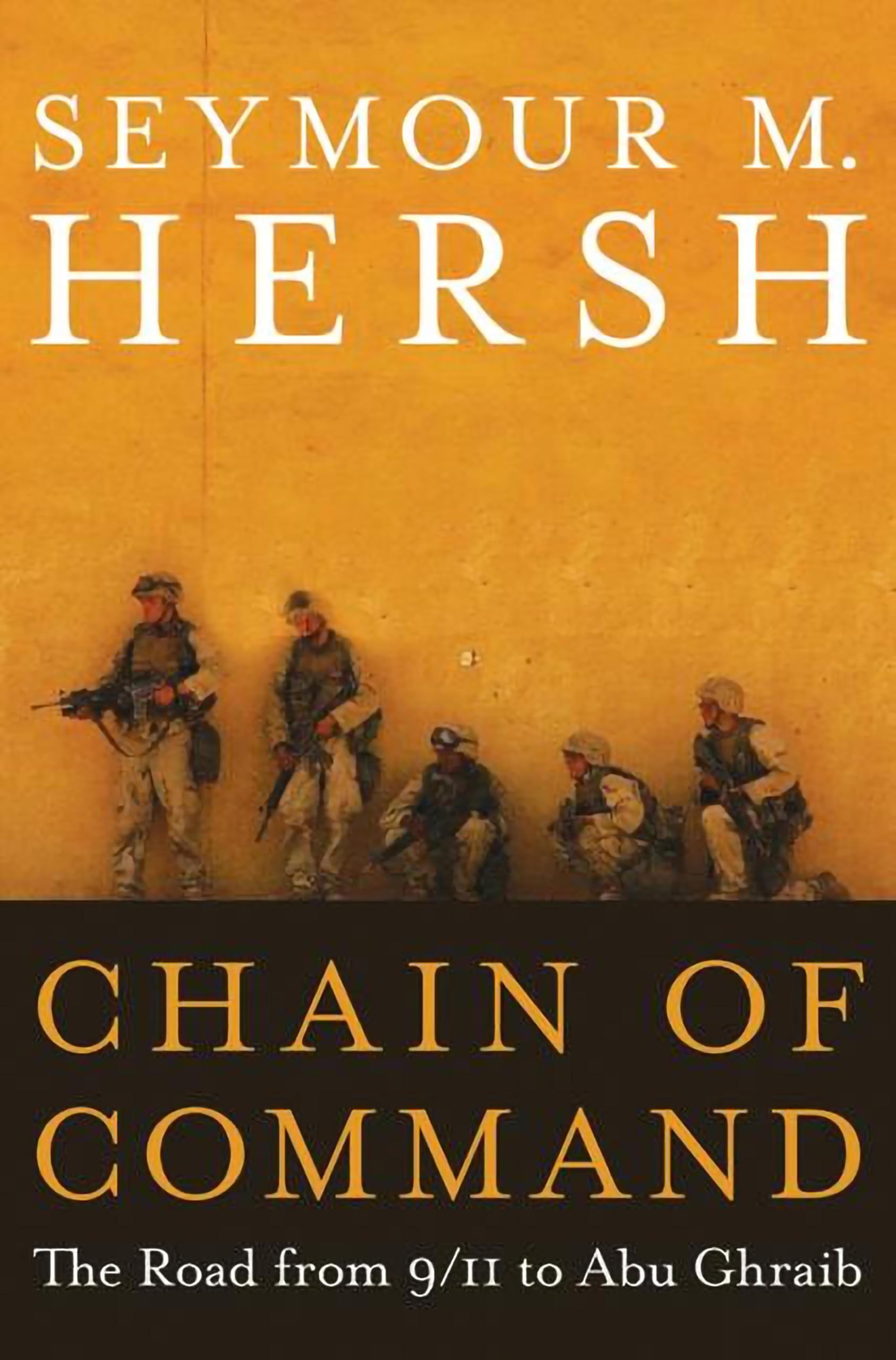 Chain of Command: The Road from 9/11 to Abu Ghraib (P.S.)