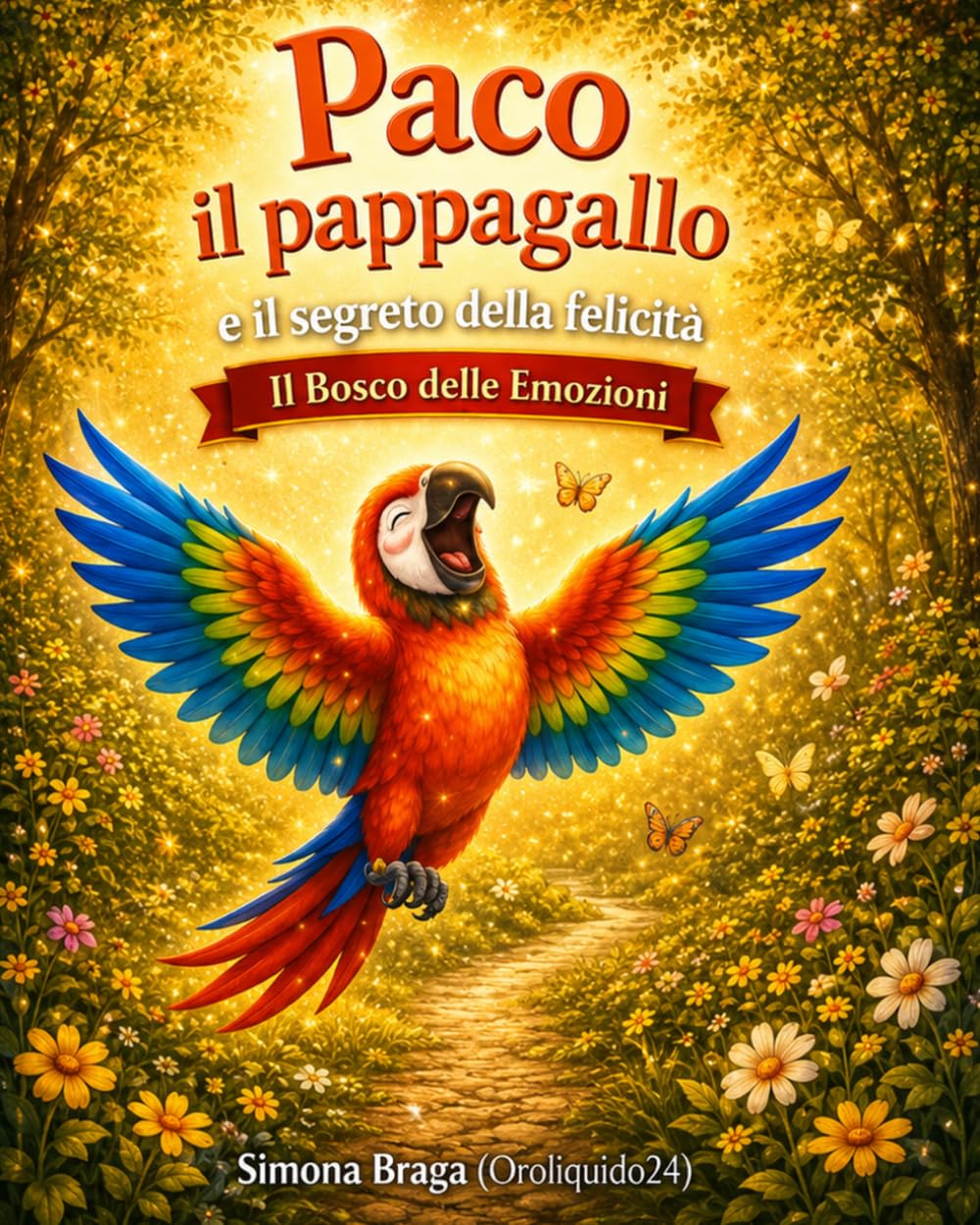 Paco il pappagallo e il segreto della felicità: Scoprire la felicità nelle piccole cose. Gratitudine e benessere. Educazione emotiva 3 - 8 anni. (Il Bosco delle Emozioni)