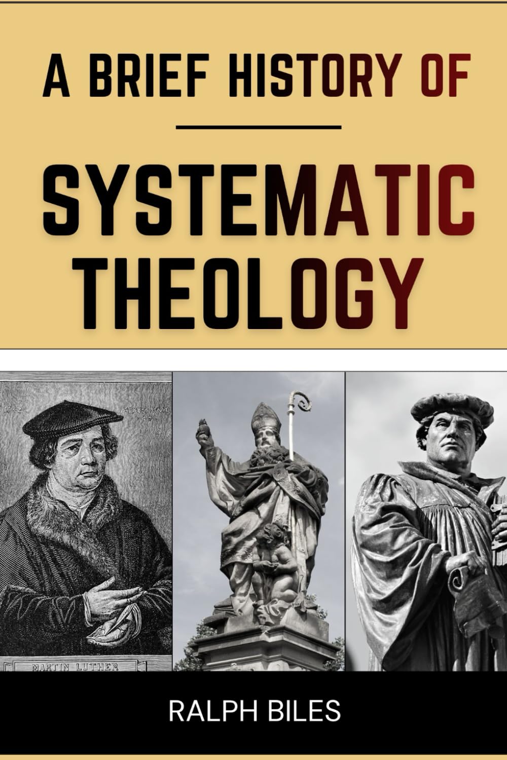 A Brief History of Systematic Theology: Two Thousand Years of Christian Thought, Faith, and the People Who Shaped It (Engrossing History)