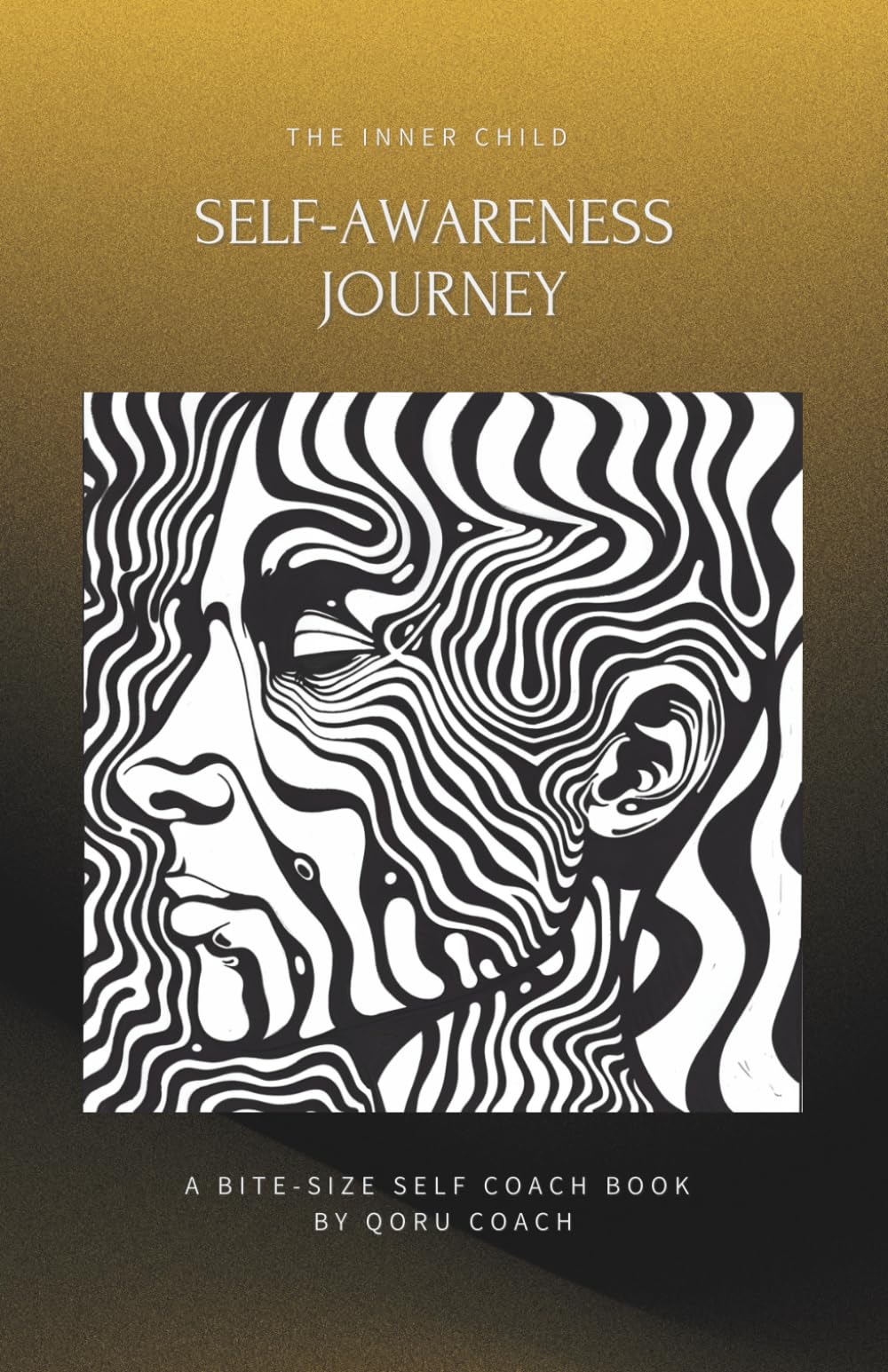 The Inner Child Self-Awareness Journey: Reclaim your origins. Rewrite your story. Live with purpose. An easy-to-follow & practical self-help mini book ... and personal freedom. (Inner Child Series 1)