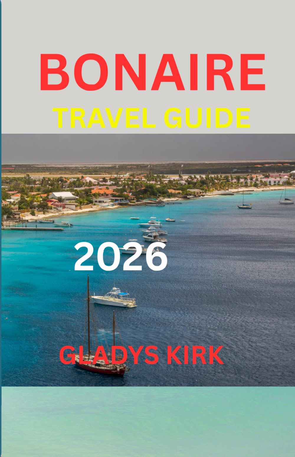 BONAIRE TRAVEL GUIDE 2026: A Complete Guide to Diving, Island Life, and Authentic Caribbean Experiences