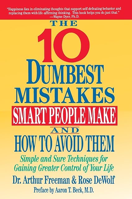 Portada de 10 Dumbest Mistakes Smart People Make and How To Avoid Them: Simple and Sure Techniques for Gaining Greater Control of Your Life