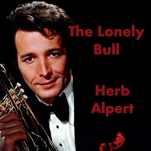 The Lonely Bull by Herb Alpert on Amazon Music Amazon.co.uk