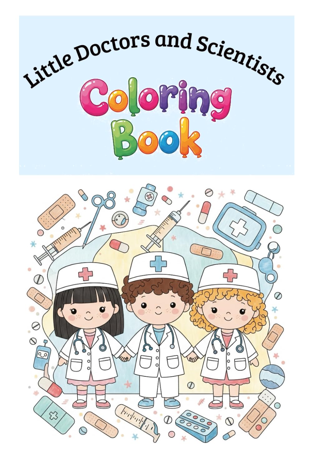 Little Doctors and Scientists: The Coloring Book for Curious Kids