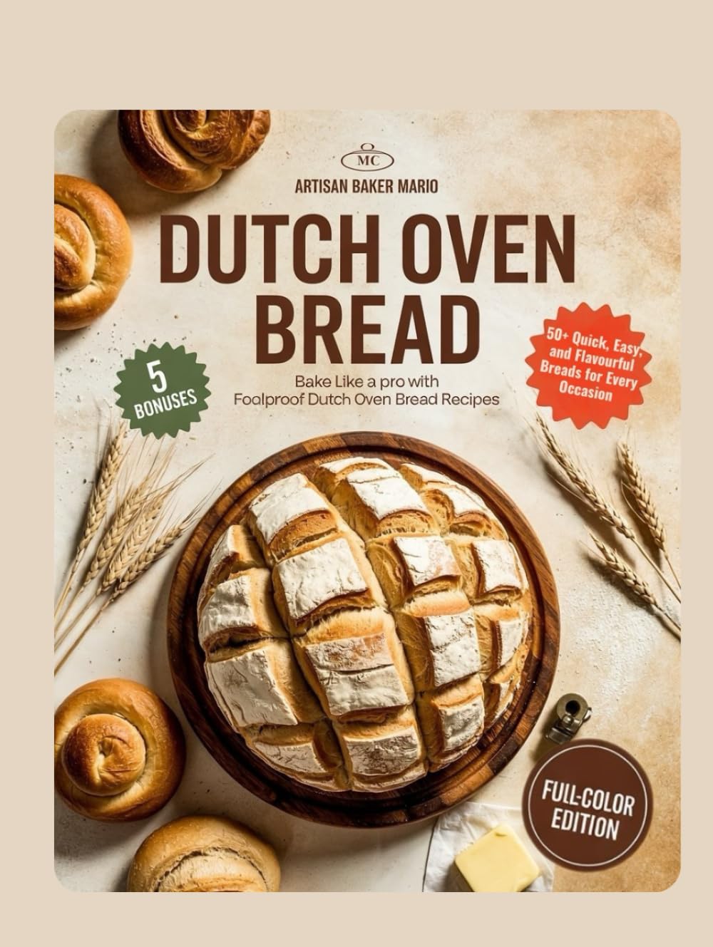 Dutch oven bread cookbook: Bake Like a Pro with Foolproof Dutch Oven Bread Recipes
