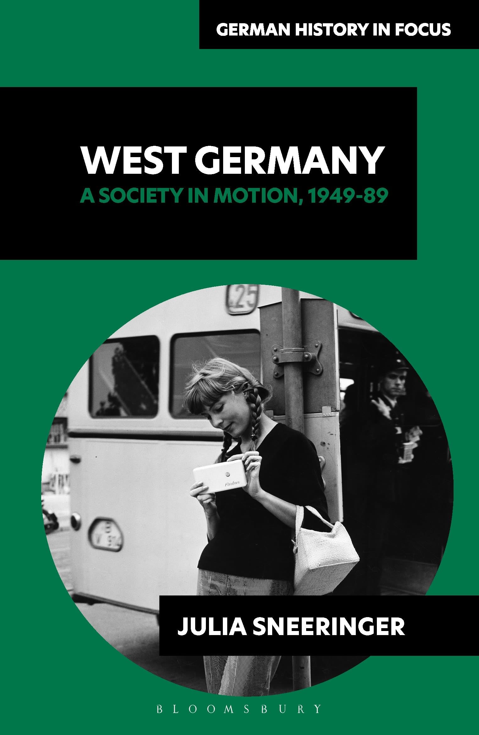 West Germany: A Society in Motion, 1949-89 (German History in Focus)