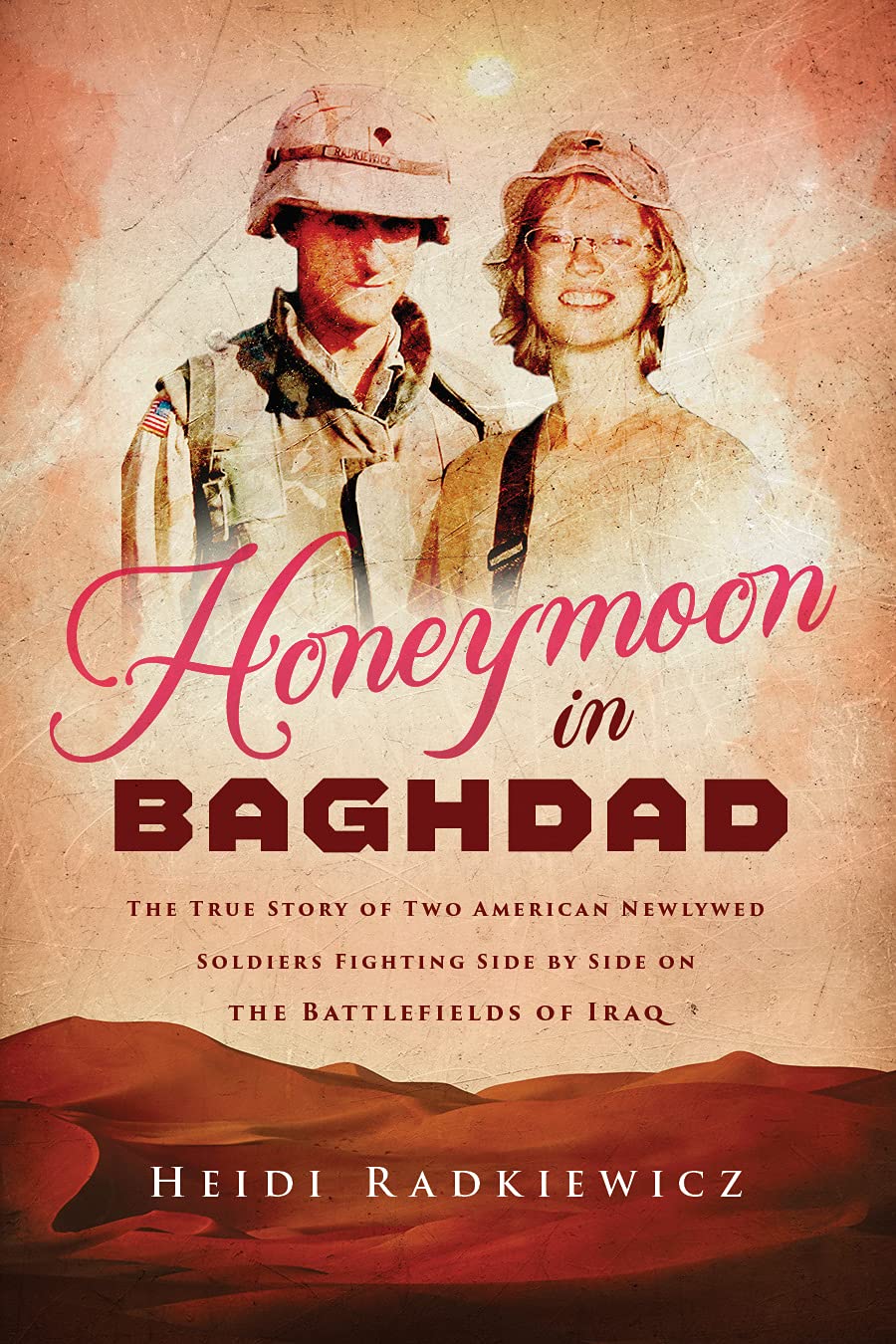Honeymoon in Baghdad: The True story of two American newlywed soldiers fighting side by side on the battlefields of Iraq