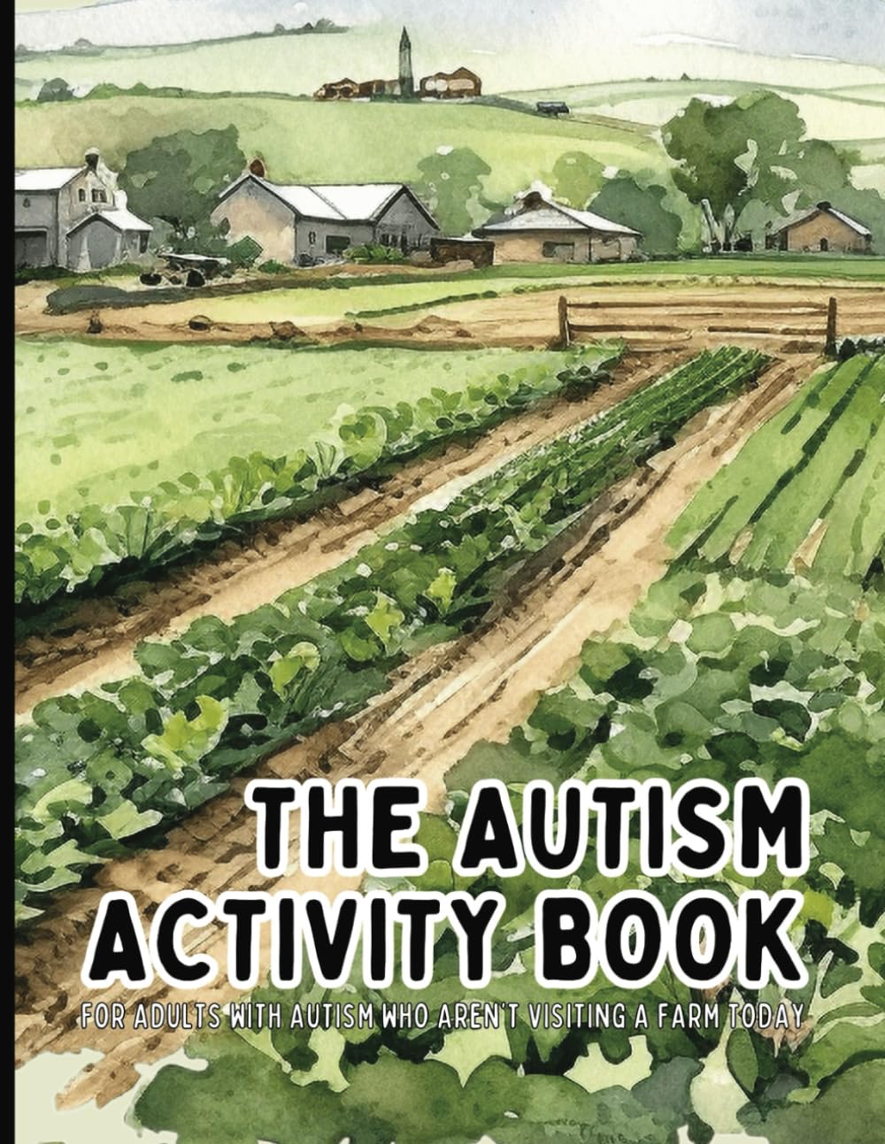 The Autism Activity Book for Teens & Adults with Autism Who Aren't Visiting A Farm Today